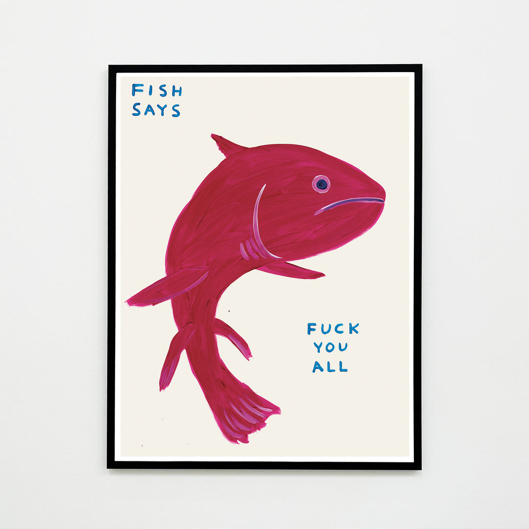 David Shrigley / Fish says fuck you all