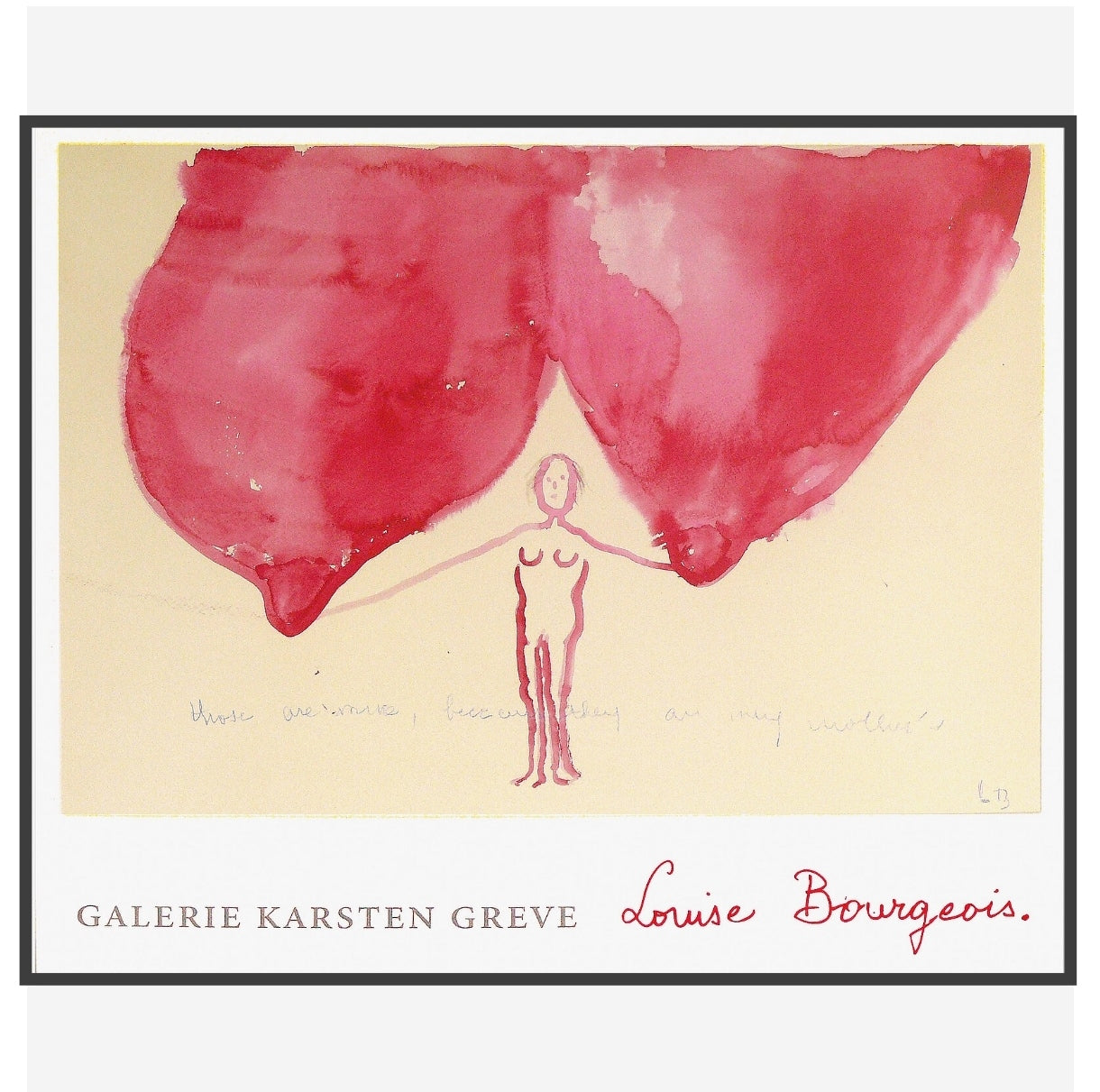 Louise Bourgeois / Galerie Karsten Greve, Cologne 2008 Those are mine because they are my mother’s